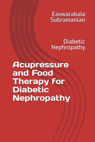 Acupressure and Food Therapy for Diabetic Nephropathy: Diabetic Nephropathy (Common People Medical Books - Part 3, Band 216) von Independently published